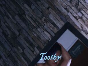 Toothy
