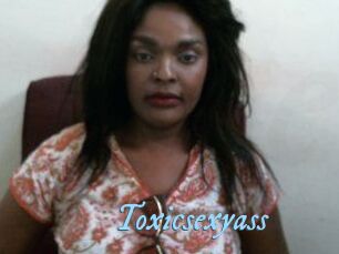 Toxicsexyass