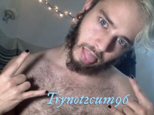 Trynot2cum96
