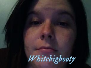 Whitebigbooty