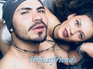 Wejustfriends