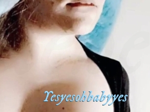 Yesyesohbabyyes